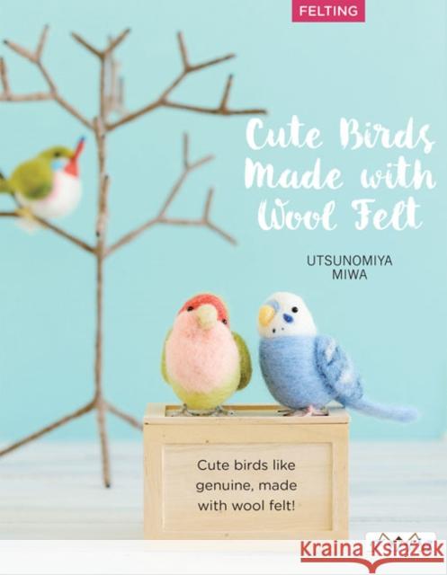 Cute Birds Made with Wool Felt Utsunomiya Miwa 9786059192811 Tuva Publishing - książka