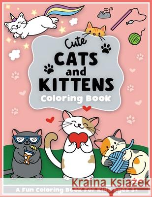 Cute Cats and Kittens Coloring and Workbook: Cute animals, baby animals, For Preschool Girls and Boys Toddlers and Kids Ages 3-5 Colorful Creative Kids 9781736166000 Colorful Creative Kids - książka