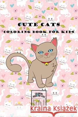 Cute Cats Coloring Book for Kids Ages 4-8: 30 Designs, Best Relaxing Coloring and Activities Farah Chawqii 9798751228262 Independently Published - książka
