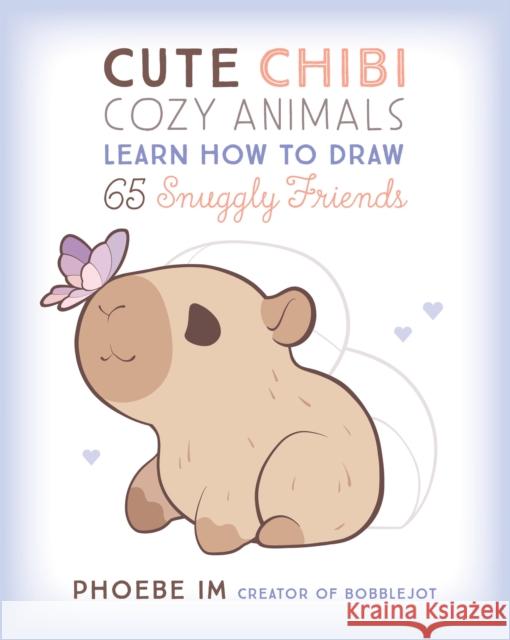 Cute Chibi Cozy Animals: Learn How to Draw 65 Snuggly Friends Phoebe Im 9781577157304 Quarto Publishing Group USA Inc - książka