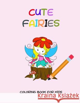 Cute fairies coloring book for kids Dagna Banaś 9788367106108 Zu Luxpad Publishing - książka