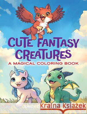 Cute Fantasy Creatures: A Magical Coloring Book Jemaica Cloud 9780486854687 Dover Publications - książka