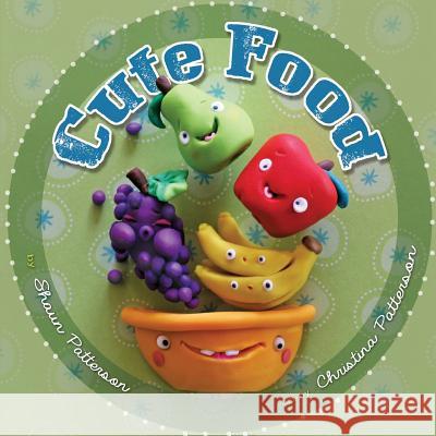 Cute Food Shaun Patterson Christina Patterson 9781507503379 Createspace - książka