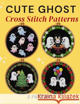 Cute Ghost Cross Stitch Patterns: 8 Patterns Besimler, Basar 9798188033316 Independently Published - książka