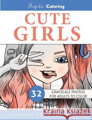 Cute Girls: Grayscale Coloring for Adults Majestic Coloring 9781548253097 Createspace Independent Publishing Platform - książka