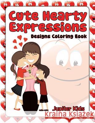 Cute Hearty Expressions: Designs Coloring Book Jupiter Kids 9781683051879 Jupiter Kids - książka