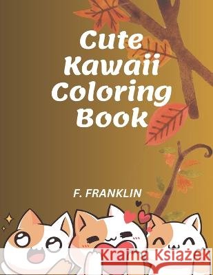 cute kawaii coloring book F Franklin   9798387812620 Independently Published - książka