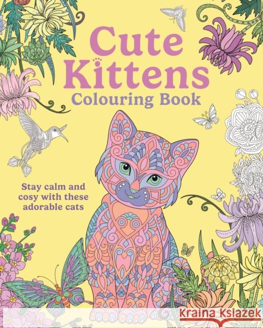 Cute Kittens Colouring Book: Stay Calm & Cosy with these Adorable Cats Tansy Willow 9781398865273 Arcturus Publishing Ltd - książka
