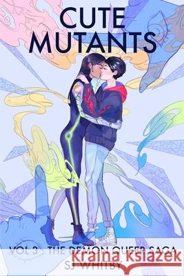 Cute Mutants Vol 3: The Demon Queer Saga Sj Whitby 9780473550165 Sj Whitby - książka