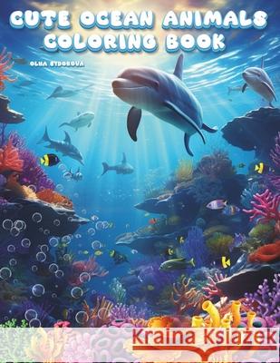 Cute Ocean Animals Coloring Book Olha Sydorova   9798391436096 Independently Published - książka