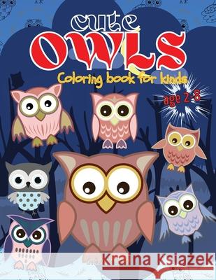 Cute Owls coloring book: Owl coloring book for kids, Toddlers, Girls and Boys, Activity Workbook for kinds, Easy to coloring Ages 2-8 Giuchi Smartedition 9781802687361 Amplitudo Ltd - książka