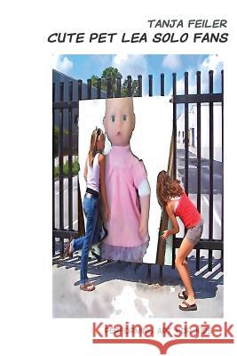 Cute Pet Lea Solo Fans T. Tanja Feile 9781539036128 Createspace Independent Publishing Platform - książka