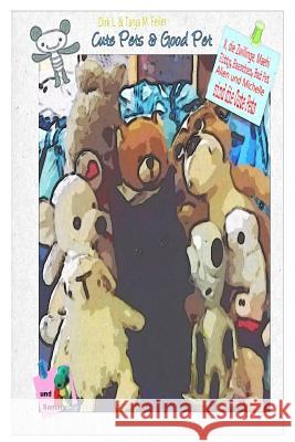 Cute Pets & Good Pet Tanja M. Feile Dirk L. Feile 9781515027423 Createspace Independent Publishing Platform - książka