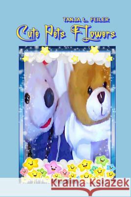 Cute Pets Flowers: Story for Kids T. Tanja L. Feile 9781535269438 Createspace Independent Publishing Platform - książka