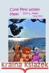 Cute Pets Wollen Meer D. Dirk L. Feile T. Tanja Feile 9781515323525 Createspace