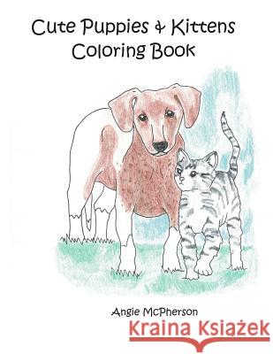 Cute Puppies & Kittens Coloring Book Angie McPherson 9781723785658 Independently Published - książka
