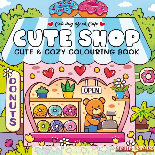 Cute Shop: Super Cute Colouring Book  9781782706984 Award Publications Ltd - książka