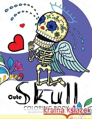 Cute Skull Coloring Book Relaxation and Mindfulness: skull patterns for both adults and children Mindfulness Coloring Artist 9781548043698 Createspace Independent Publishing Platform - książka