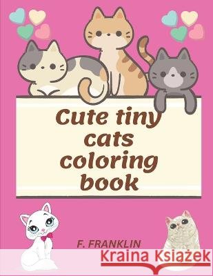 Cute tiny cats coloring book F Franklin   9798390714645 Independently Published - książka