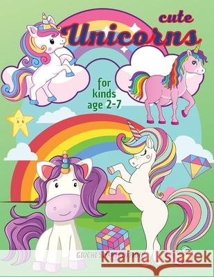 Cute Unicorns coloring book 1: Unicorns coloring book for kids, Toddlers, Girls and Boys, Activity Workbook for kinds, Easy to coloringAges 2-7 Giuchi Smartedition 9781802687538 Amplitudo Ltd - książka