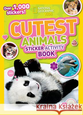 Cutest Animals Sticker Activity Book National Geographic Kids 9781426311123 National Geographic Society - książka