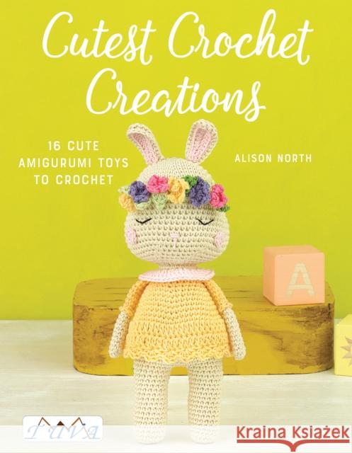 Cutest Crochet Creations: 18 Amigurumi Toys to Crochet Alison North 9786059192347 Tuva Publishing - książka