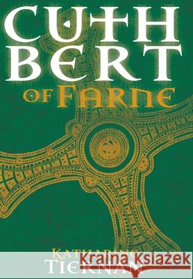 Cuthbert of Farne: A Novel of Northumbria's Warrior Saint Katharine Tiernan 9781789590135 Sacristy Ltd - książka