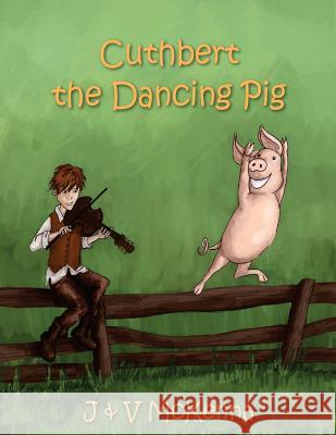 Cuthbert The Dancing Pig McKenna, J. &. V. 9780992840037 Lone Cloud Publishing - książka