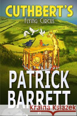 Cuthbert's Flying Circus Patrick Barrett 9781907954542 Wild Wolf Publishing - książka