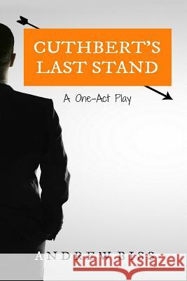 Cuthbert's Last Stand: A One-Act Play Andrew Biss 9781497408333 Createspace - książka