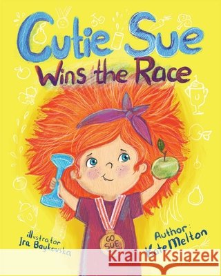 Cutie Sue Wins the Race: Children's Book on Sports, Self-Discipline and Healthy Lifestyle Kate Melton 9781692502676 Independently Published - książka