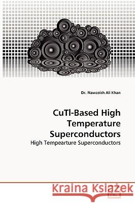 CuTl-Based High Temperature Superconductors Dr Nawazish Ali Khan 9783639268447 VDM Verlag - książka