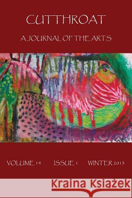 Cutthroat: A Journal of the Arts, Volume 14, Issue 1, Winter 2013 Uschuk, Pamela 9780979563461 Cutthroat, a Journal of the Arts - książka