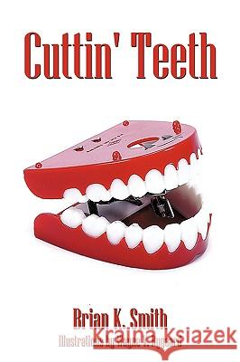 Cuttin' Teeth Brian K. Smith 9781449063733 Authorhouse - książka