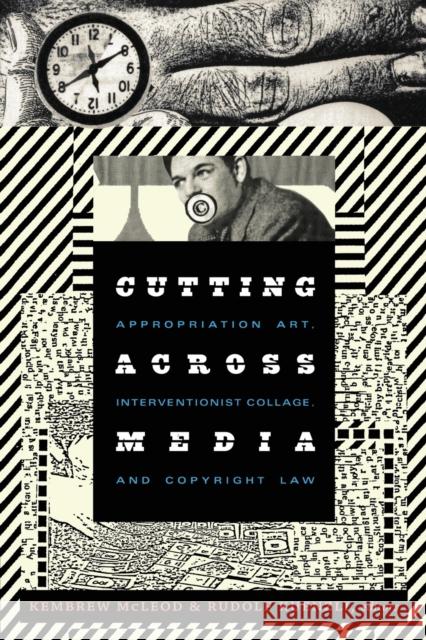 Cutting Across Media: Appropriation Art, Interventionist Collage, and Copyright Law McLeod, Kembrew 9780822348221  - książka