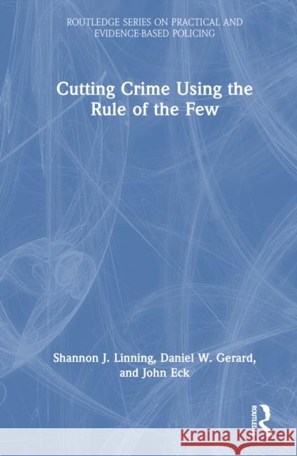 Cutting Crime Using the Rule of the Few John E. Eck 9781032553313 Routledge - książka