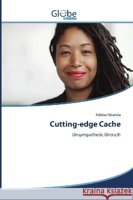 Cutting-edge Cache : Unsympathetic Untruth Sibanda, Ndaba 9786202486934 GlobeEdit - książka