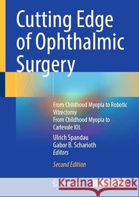 Cutting Edge of Ophthalmic Surgery: From Childhood Myopia to Carlevale IOL and Amniotic Membrane in Retinal Surgery Ulrich Spandau, Gabor B. Scharioth 9783031842030 Springer International Publishing AG - książka