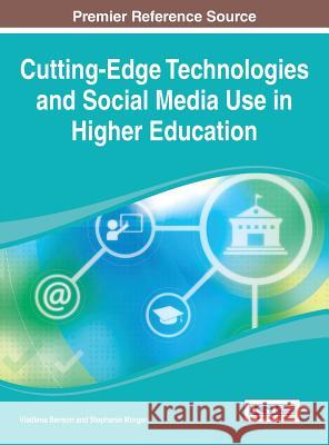 Cutting-Edge Technologies and Social Media Use in Higher Education Benson 9781466651746 Information Science Reference - książka