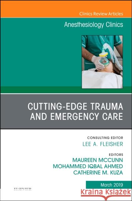 Cutting-Edge Trauma and Emergency Care, an Issue of Anesthesiology Clinics: Volume 37-1 McCunn, Maureen 9780323678131 Elsevier - książka