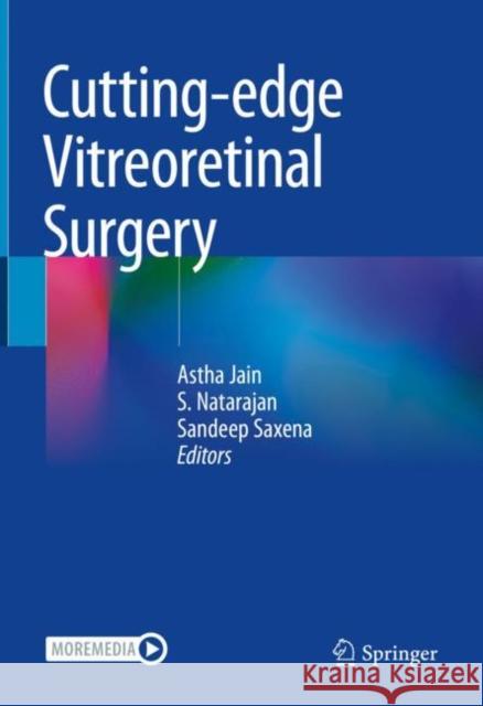 Cutting-Edge Vitreoretinal Surgery Astha Jain S. Natarajan Sandeep Saxena 9789813341678 Springer - książka