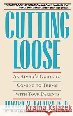 Cutting Loose: An Adult's Guide to Coming to Terms with Your Parents Halpern, Howard 9780671696047 Fireside Books - książka