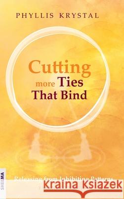 Cutting more Ties That Bind: Releasing from Inhibiting Patterns - Extended Edition Phyllis Krystal 9783948177546 Sheema Medien Verlag - książka