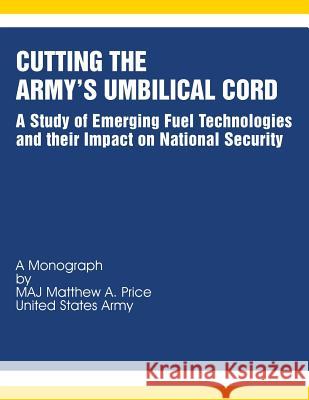 Cutting the Army's Umbilical Cord Maj Matthew a. Price 9781481880145 Createspace - książka