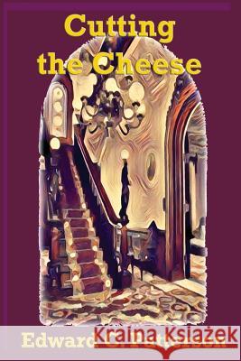 Cutting The Cheese Patterson, Edward C. 9781434893840 Createspace - książka