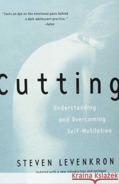 Cutting: Understanding and Overcoming Self-Mutilation Levenkron, Steven 9780393319385  - książka