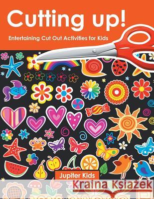 Cutting up! Entertaining Cut Out Activities for Kids Jupiter Kids 9781683261131 Jupiter Kids - książka