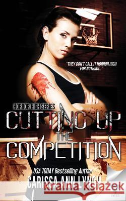 Cutting Up The Competition Lynch, Carissa Ann 9781680586374 Limitless Publishing, LLC - książka