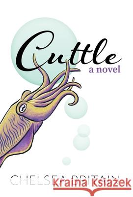 Cuttle: a novel (hard cover edition) Chelsea Britain 9781951796006 Bleau Press - książka
