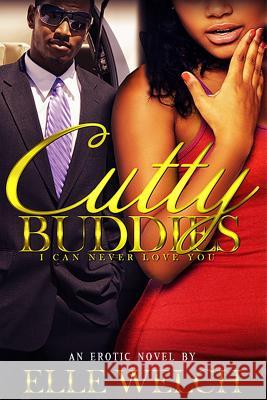 Cutty Buddies: I Can Never Love You Elle Welch 9781548659196 Createspace Independent Publishing Platform - książka